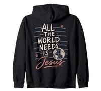 Christian Faith Message All The World Needs Is Jesus Zip Hoodie