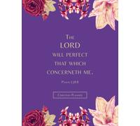 Christian Faith Planner: Psalm 138:8 Elegant Purple Floral Design Planner, Undated Weekly Monthly Calendar Personal Organizer w/Inspirational Bible ... Tracker, Journal Notes Pages, Large Size