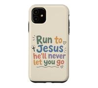 Christian Faith Run to Jesus He Will Never Let You Go Case for iPhone 11
