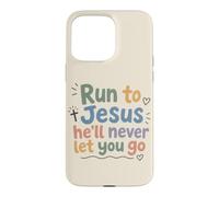 Christian Faith Run to Jesus He Will Never Let You Go Case for iPhone 15 Pro Max