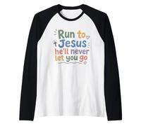 Christian Faith Run to Jesus He Will Never Let You Go Raglan Baseball Tee