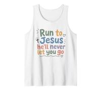Christian Faith Run to Jesus He Will Never Let You Go Tank Top