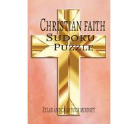 Christian Faith Sudoku puzzle: Sudoku Puzzles for Christians| Helps Relax, Focus & Calm your mindset| 6 x 9 inches, 120 pages| 50+puzzles| solutions included