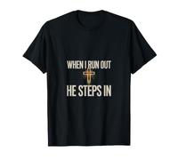 Christian Faith When I Run Out He Steps in T-Shirt
