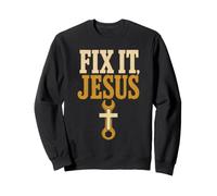 Christian Fix It Jesus Faith Gift Sweatshirt