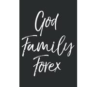 Christian Forex Gift Currency Trading Quote God Family Forex Meme: Faith Journal & Prayer Journal Notebook, Devotional & Guided Prayer Journal Paperback 6" x 9", 120 Pages
