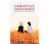 Christian Friendship Devotional For Women: 180 Days Of Uplifting Bible Verses, With Affirmations And Devotions for a Special Friend (Mini Christian Devotionals)