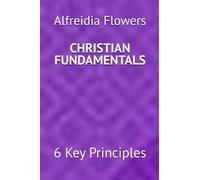 Christian Fundamentals: 6 Key Principles