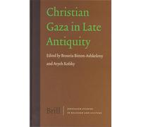 Christian Gaza in Late Antiquity: 3 (Jerusalem Studies in Religion and Culture)