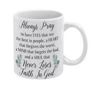 Christian Gift Always Pray to Have Eyes That See The Best Mug Funny Coffee Mug,Man Cave Prints,The Best Gift for Colleagues, Parents, and Grandparents, 110z Men and Women