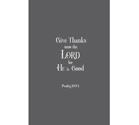 Christian Gifts | Give Thanks Unto the Lord: Psalm 107:1 Bible Journal Inspirational Notebook Diary for Men, Women, Teens, Girls w/Scripture Biblical ... For Writing Notes, Gray, Compact Handy Size