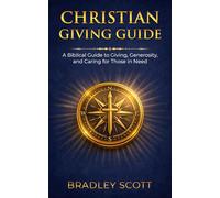 Christian Giving Guide: A Biblical Guide to Giving, Generosity, and Caring for Those in Need