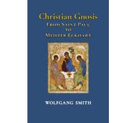 Christian Gnosis : From Saint Paul to Meister Eckhart