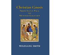 Christian Gnosis: From Saint Paul to Meister Eckhart