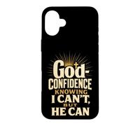 Christian God-Confidence Knowing He Can Faith Gift Case for iPhone 16 Plus