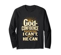 Christian God-Confidence Knowing He Can Faith Gift Long Sleeve T-Shirt