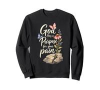Christian God Has a Purpose for Your Pain Gift Sweatshirt