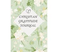 Christian Gratitude Journal: 90 Days of Faith, Reflection, and Daily Inspiration through Scripture | Inspirational Bible Verses - A Perfect Gift | 7x10| 100 pages