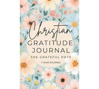 Christian Gratitude Journal: The Grateful Path: 52 Weeks of Praising God Through Gratitude