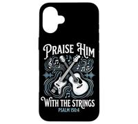 Christian Guitarist Praise Him With The Strings Case for iPhone 16 Plus