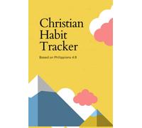 Christian Habit Tracker: Based on Philippians 4:8