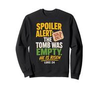 Christian He Is Risen Spoiler The Tomb Was Empty Luke 24 Sweatshirt