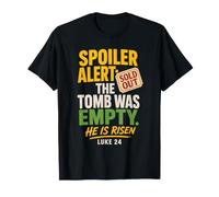 Christian He is Risen Spoiler The Tomb was Empty Luke 24 T-Shirt