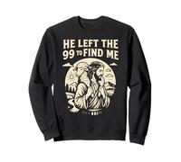 Christian He Left the 99 to Find Me Jesus Lost Sheep Parable Sweatshirt
