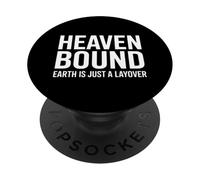 Christian Heaven Bound Earth is Just a Layover PopSockets Adhesive PopGrip