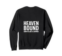 Christian Heaven Bound Earth is Just a Layover Sweatshirt