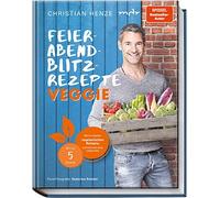 Christian Henze Feierabend-Blitzrezepte veggie: Meine besten vegetari (Hardback)