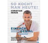 Christian Henze Kochbuch: Einfach genial, genial einfach. Komplett üb (Hardback)