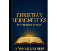 CHRISTIAN HERMENEUTICS Interpreting Scripture