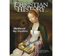 Christian History Magazine #127: Medieval Lay Mystics
