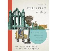 Christian History, Volume 1: From the Apostolic Fathers to the Eve of the Reformation