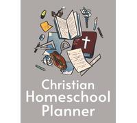 Christian Homeschool: Undated planner with plenty of room for: goal Setting, curriculum plans, extracurricular activities, prayer devotional, track bible progress