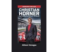 CHRISTIAN HORNER: The Champion Who Never Hit the Brakes- Biography for kids