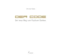Christian Huber Der Code - Der neue Weg zum Positiven Denken (Paperback)