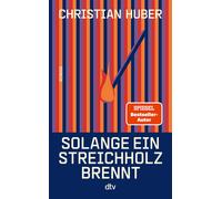 Christian Huber Solange ein Streichholz brennt: Roman Der neue Rom (Paperback)