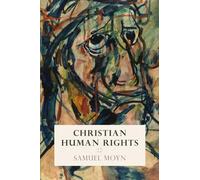 Christian Human Rights (Intellectual History of the Modern Age)