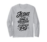 Christian Humor Jesus is The Only Reason This Stayed PG Long Sleeve T-Shirt