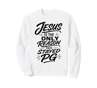 Christian Humor Jesus Is The Only Reason This Stayed PG Sweatshirt