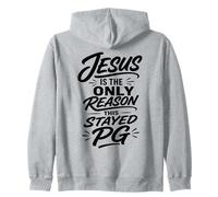 Christian Humor Jesus Is The Only Reason This Stayed PG Zip Hoodie