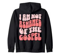 Christian I Am Not Ashamed Of The Gospel Zip Hoodie