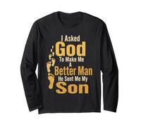 Christian I Asked God to Make Me A Better Man He Sent Me Long Sleeve T-Shirt