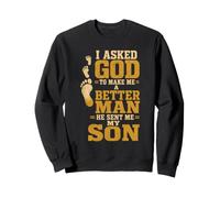 Christian I Asked God To Make Me A Better Man He Sent Me Sweatshirt