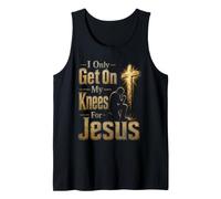 Christian I Only Get On My Knees for Jesus Tank Top