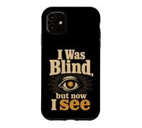 Christian I Was Blind but Now I See Faith Gift Case for iPhone 11
