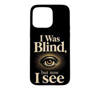 Christian I Was Blind but Now I See Faith Gift Case for iPhone 15 Pro Max