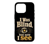Christian I Was Blind but Now I See Faith Gift Case for iPhone 16 Pro